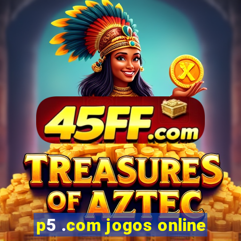 p5 .com jogos online